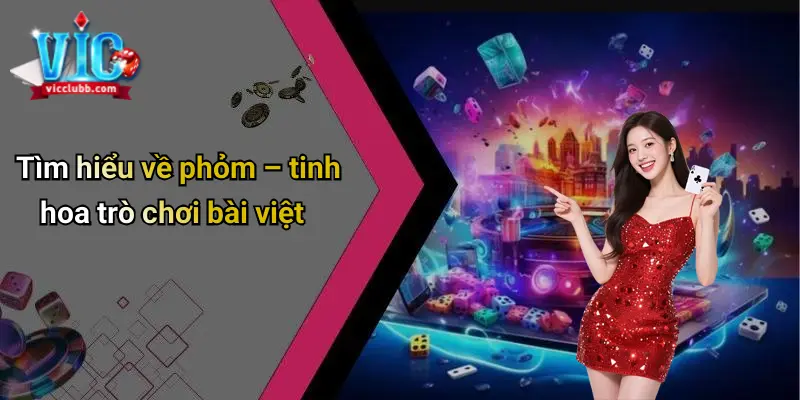 Tìm hiểu tất tần tật về Game bài Phỏm